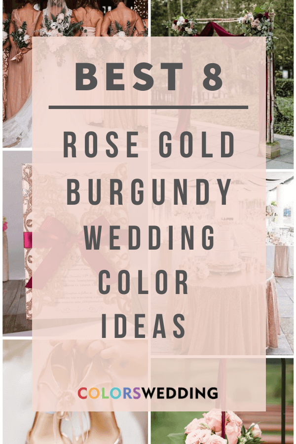 Best 8 Rose Gold and Burgundy Wedding Color Ideas