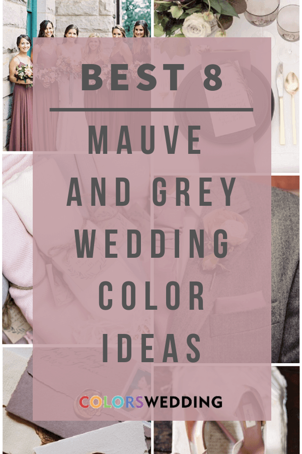 Best 8 Mauve and Grey Wedding Color Ideas