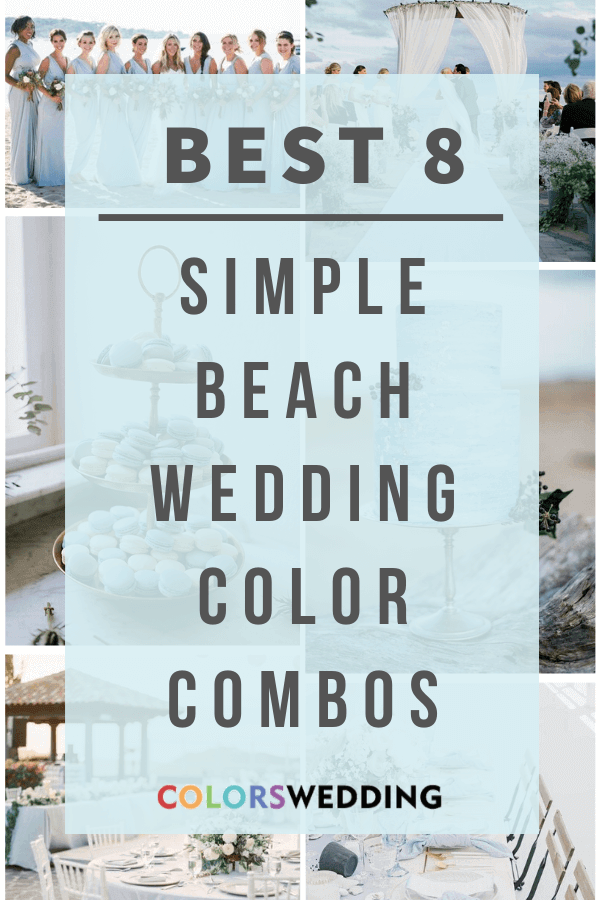 Best 8 Simple Beach Wedding Color Combos