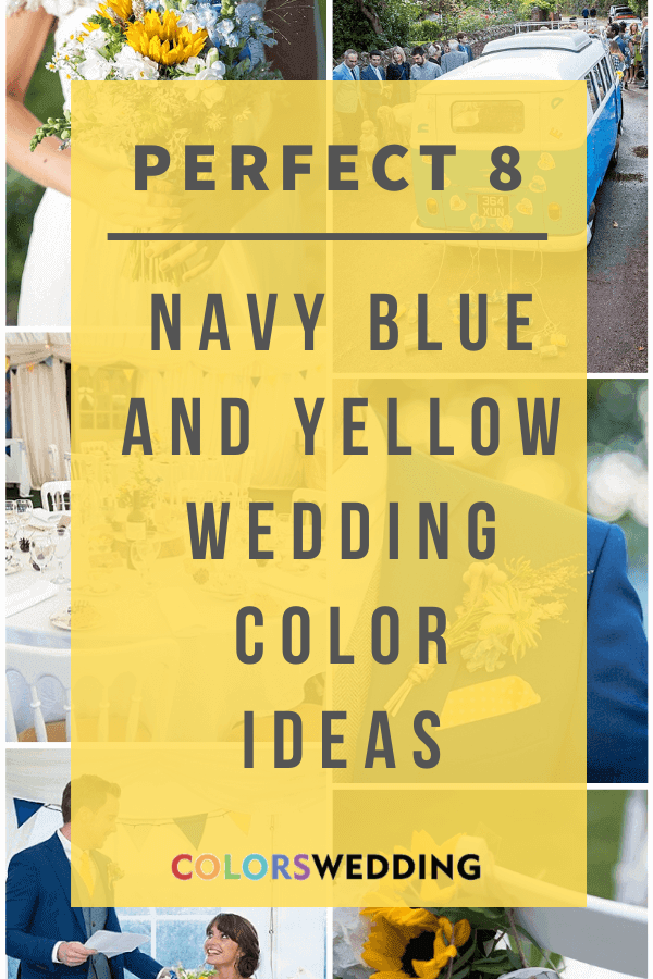 Perfect 8 Navy Blue and Yellow Wedding Color Ideas