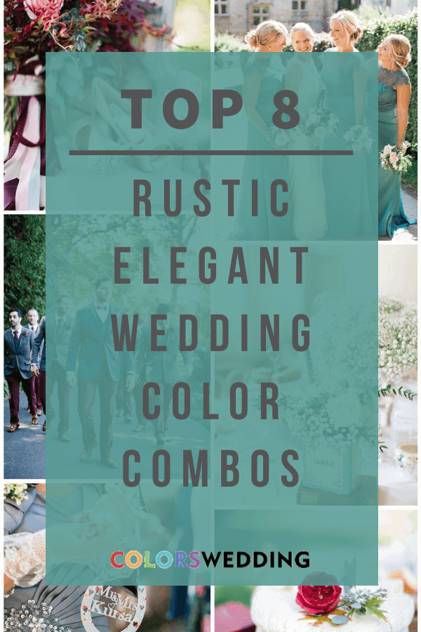 Top 8 Rustic Elegant Wedding Color Combos